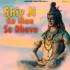 About Shiv Ji Ko Man Se Dhava Song